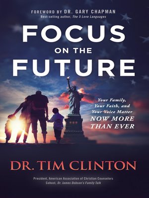 cover image of Focus on the Future: Your Family, Your Faith, and Your Voice Matter Now More than Ever